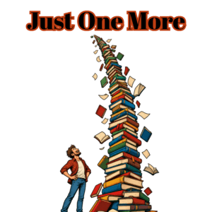 Just One More — Funny Book Lover Shirt