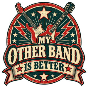 "My other band is better"